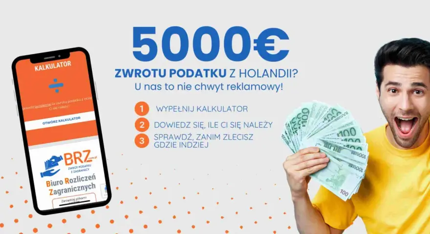 Nie obawiaj się kary za nierozliczenie podatku z Holandii w Polsce! Sprawdź, ile Ci się należy z naszym kalkulatorem.
